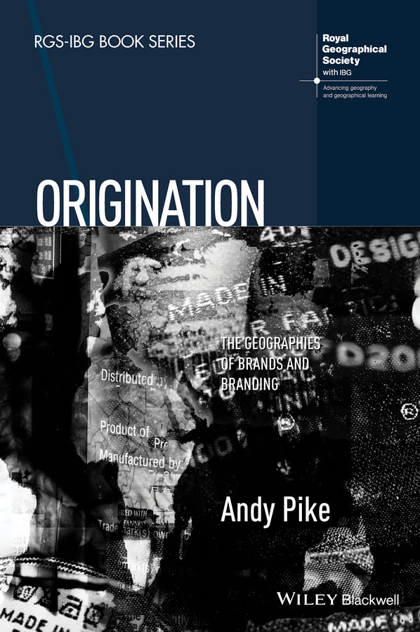 Origination; The Geographies of Brands and Branding (Paperback / softback) 9781118556405