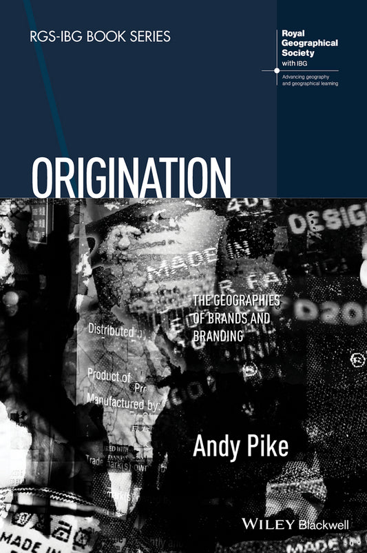 Origination; The Geographies of Brands and Branding (Paperback / softback) 9781118556405