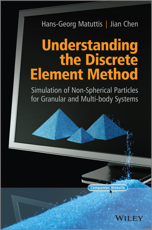 Understanding the Discrete Element Method; Simulation of Non-Spherical Particles for Granular and Multi-body Systems (Hardback) 9781118567203
