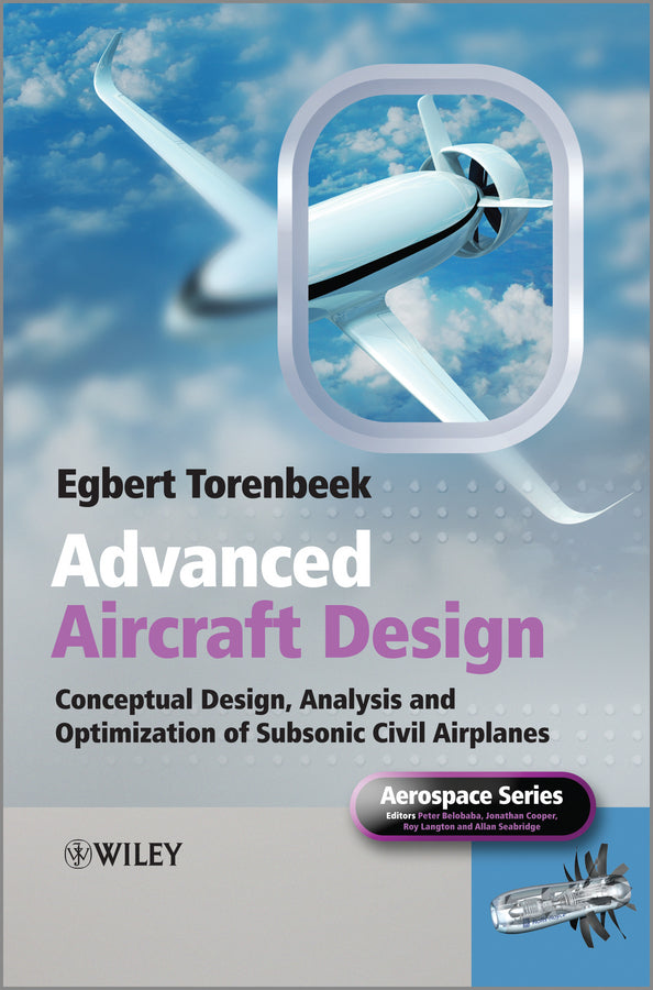 Advanced Aircraft Design; Conceptual Design, Analysis and Optimization of Subsonic Civil Airplanes (Hardback) 9781118568118