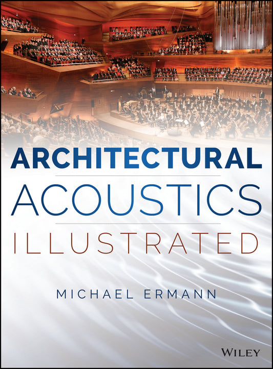 Architectural Acoustics Illustrated (Hardback) 9781118568491