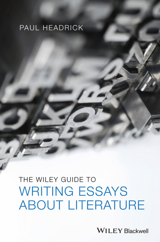The Wiley Guide to Writing Essays About Literature (Paperback / softback) 9781118571231