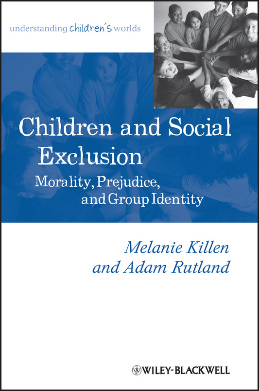 Children and Social Exclusion; Morality, Prejudice, and Group Identity (Paperback / softback) 9781118571859