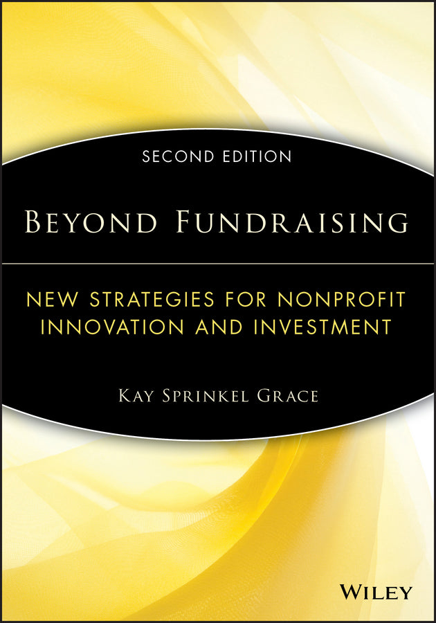 Beyond Fundraising; New Strategies for Nonprofit Innovation and Investment (Paperback / softback) 9781118573556