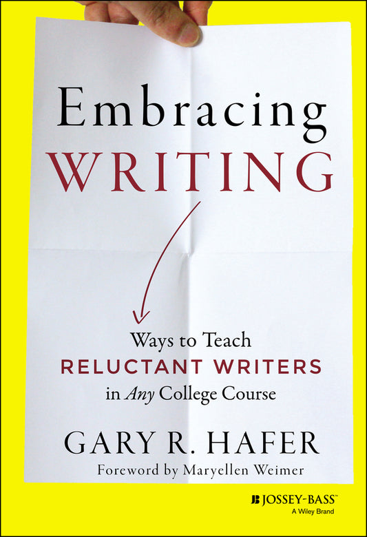 Embracing Writing; Ways to Teach Reluctant Writers in Any College Course (Hardback) 9781118582916