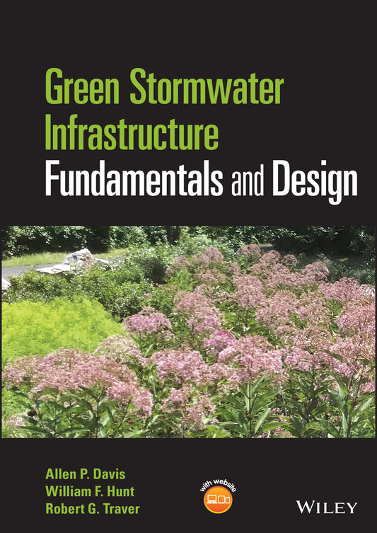 Green Stormwater Infrastructure Fundamentals and Design (Hardback) 9781118590195
