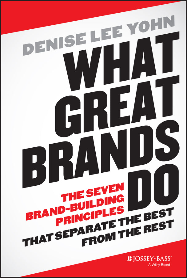 What Great Brands Do; The Seven Brand-Building Principles that Separate the Best from the Rest (Hardback) 9781118611258