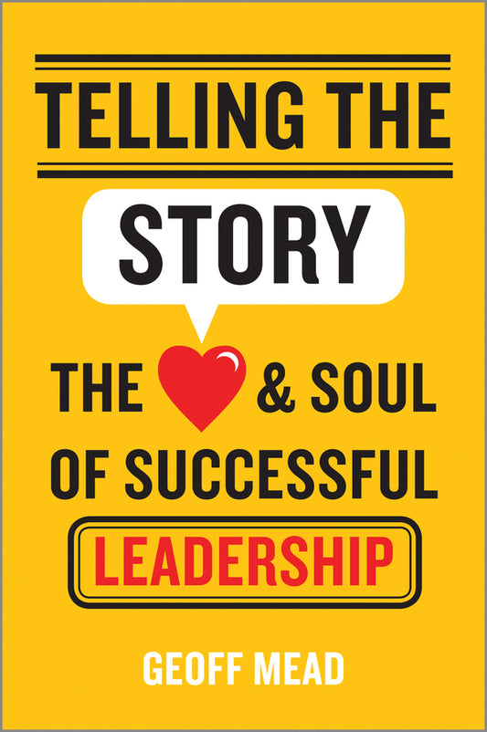Telling the Story; The Heart and Soul of Successful Leadership (Hardback) 9781118617168
