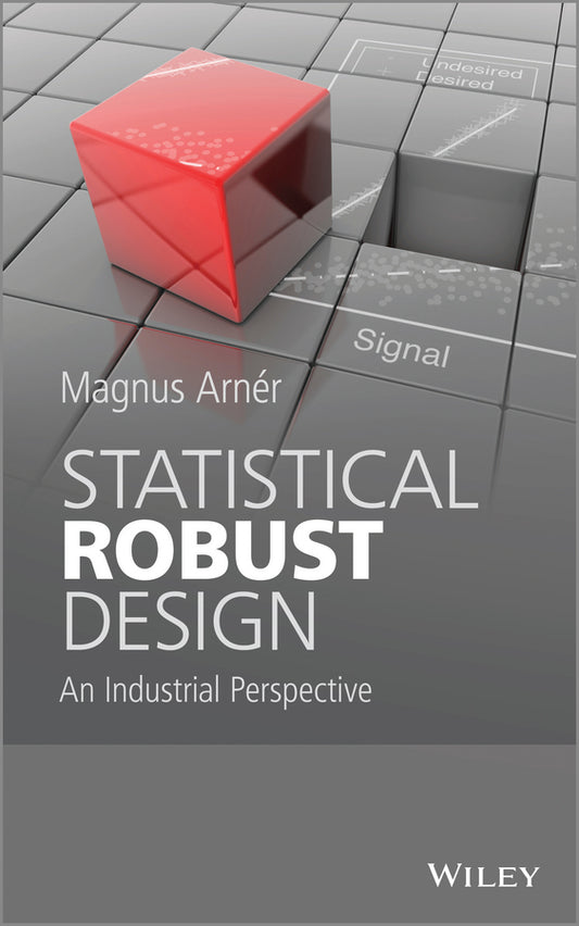 Statistical Robust Design; An Industrial Perspective (Hardback) 9781118625033
