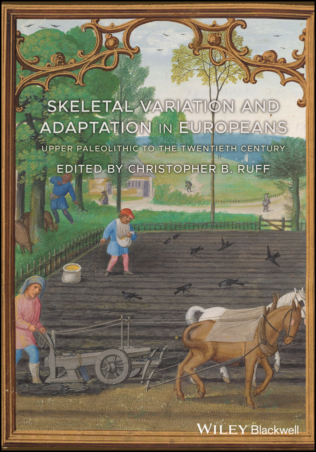 Skeletal Variation and Adaptation in Europeans; Upper Paleolithic to the Twentieth Century (Hardback) 9781118627969