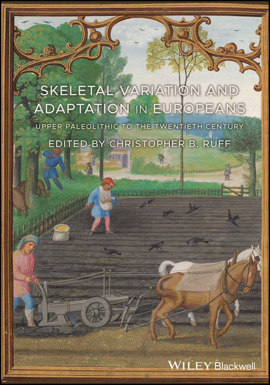 Skeletal Variation and Adaptation in Europeans; Upper Paleolithic to the Twentieth Century (Hardback) 9781118627969