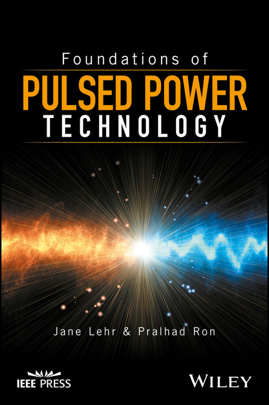 Foundations of Pulsed Power Technology (Hardback) 9781118628393