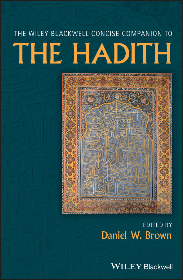 The Wiley Blackwell Concise Companion to The Hadith (Hardback) 9781118638514