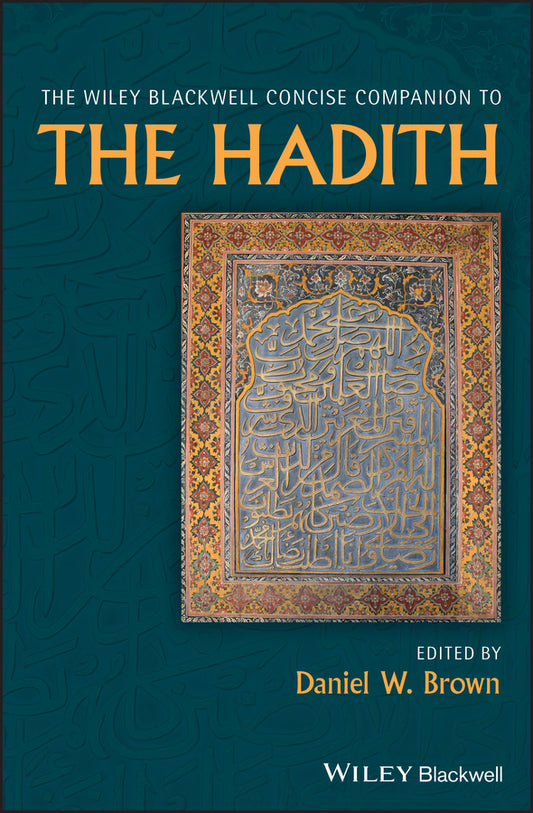 The Wiley Blackwell Concise Companion to The Hadith (Hardback) 9781118638514