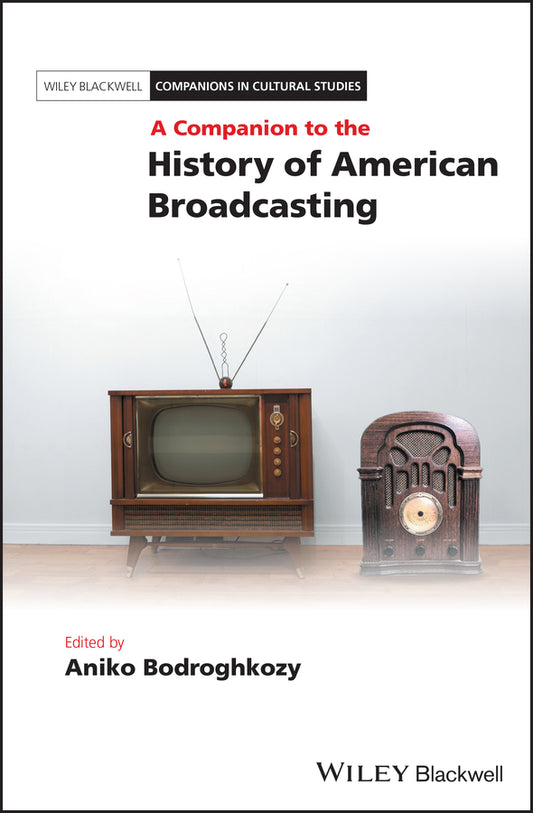 A Companion to the History of American Broadcasting (Hardback) 9781118646359