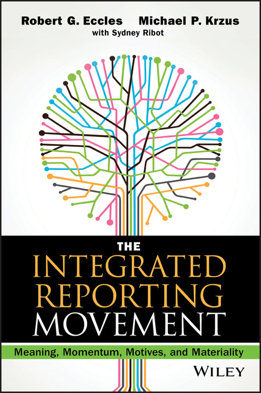 The Integrated Reporting Movement; Meaning, Momentum, Motives, and Materiality (Hardback) 9781118646984