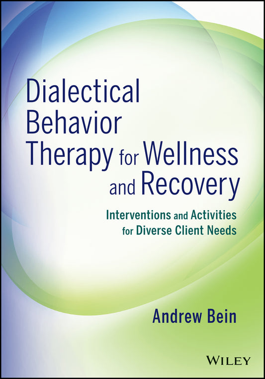 Dialectical Behavior Therapy for Wellness and Recovery; Interventions and Activities for Diverse Client Needs (Paperback / softback) 9781118653333