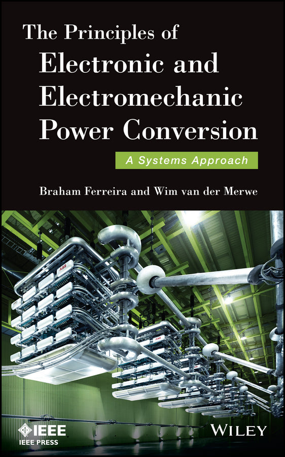 The Principles of Electronic and Electromechanic Power Conversion; A Systems Approach (Hardback) 9781118656099