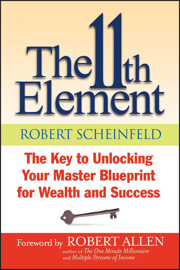 The 11th Element; The Key to Unlocking Your Master Blueprint For Wealth and Success (Paperback / softback) 9781118659779