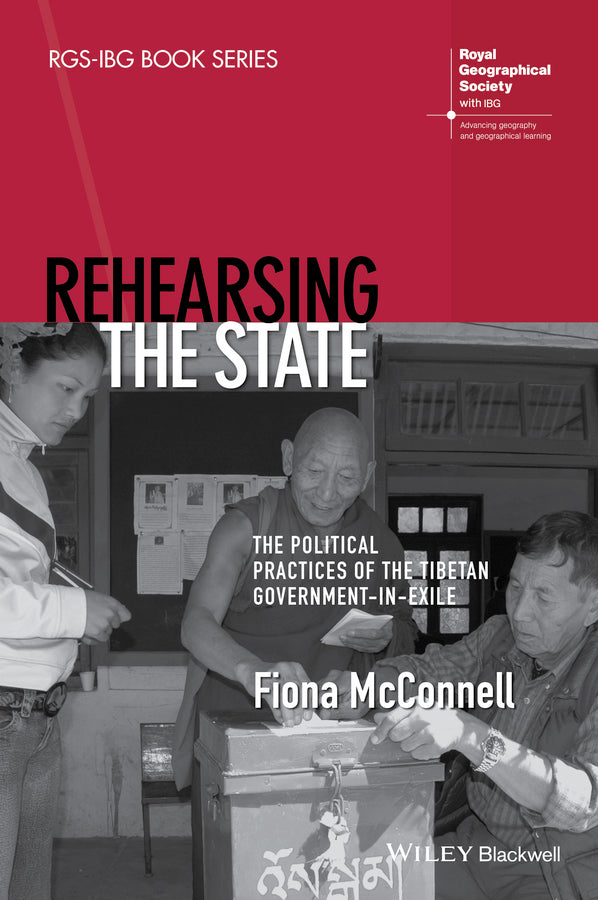 Rehearsing the State; The Political Practices of the Tibetan Government-in-Exile (Hardback) 9781118661239