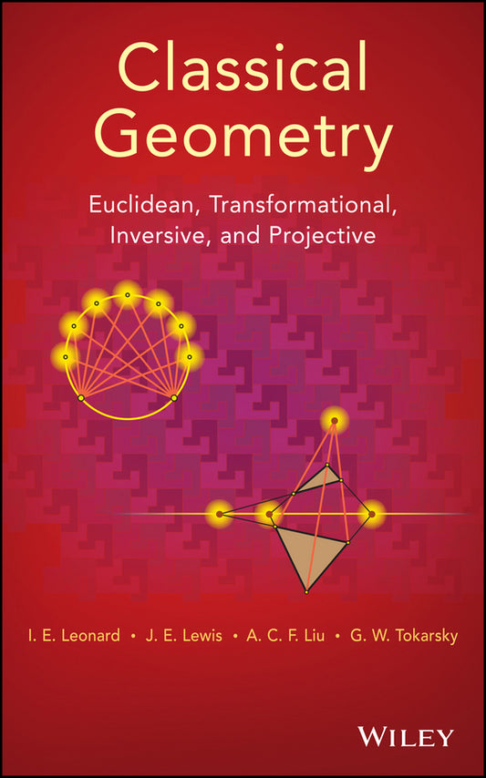 Classical Geometry; Euclidean, Transformational, Inversive, and Projective (Hardback) 9781118679197