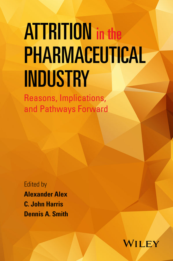 Attrition in the Pharmaceutical Industry; Reasons, Implications, and Pathways Forward (Hardback) 9781118679678