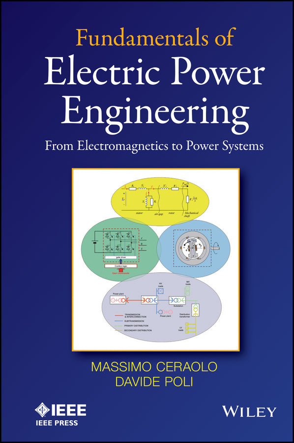 Fundamentals of Electric Power Engineering; From Electromagnetics to Power Systems (Hardback) 9781118679692
