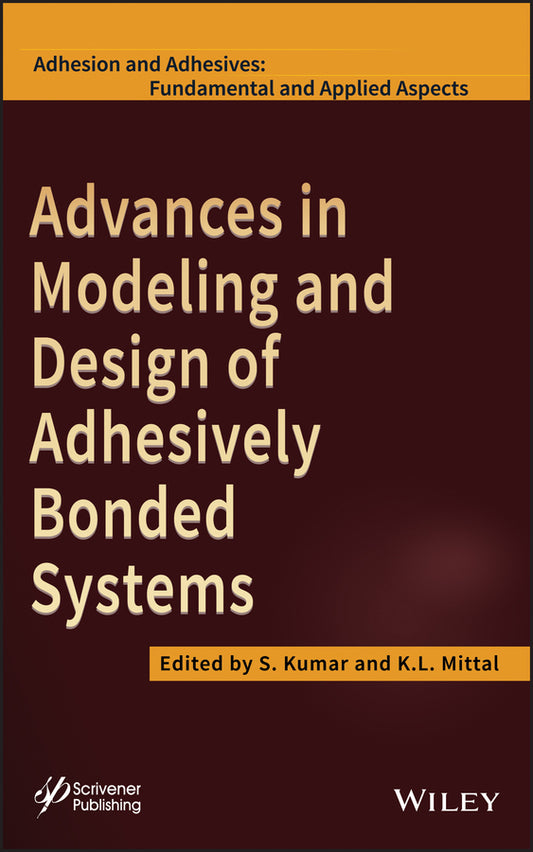 Advances in Modeling and Design of Adhesively Bonded Systems (Hardback) 9781118686379