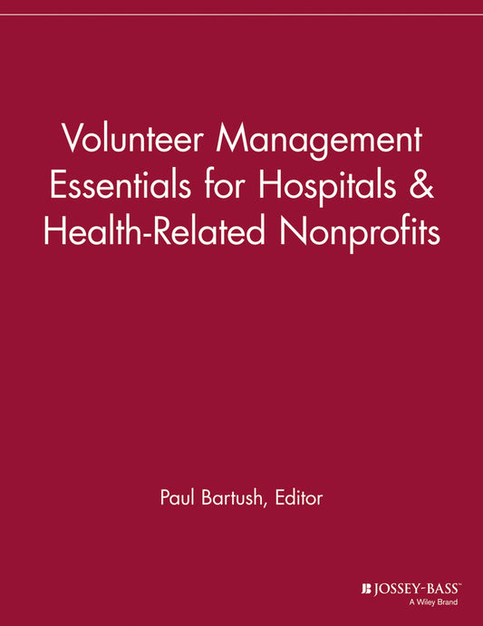 Volunteer Management Essentials for Hospitals and Health-Related Nonprofits (Paperback / softback) 9781118690437