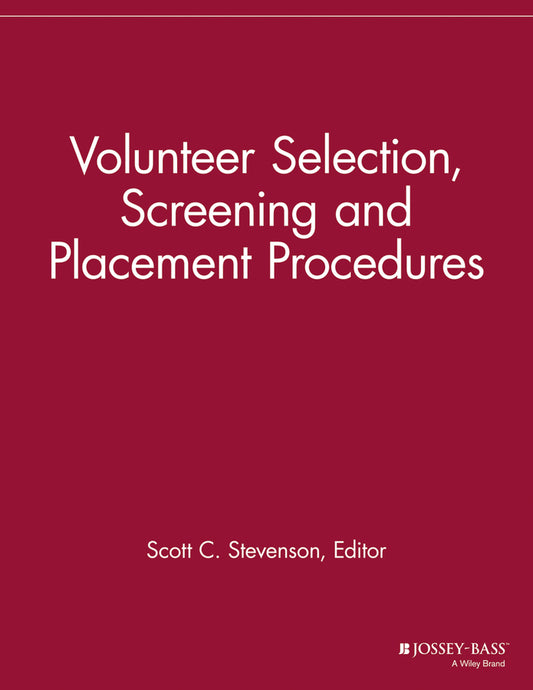 Volunteer Selection, Screening and Placement Procedures; 66 Tips and Actions You can Take to Ensure the Best Volunteer Fit (Paperback / softback) 9781118690536
