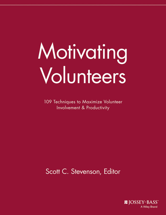 Motivating Volunteers; 109 Techniques to Maximize Volunteer Involvement and Productivity (Paperback / softback) 9781118690574