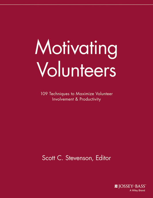 Motivating Volunteers; 109 Techniques to Maximize Volunteer Involvement and Productivity (Paperback / softback) 9781118690574
