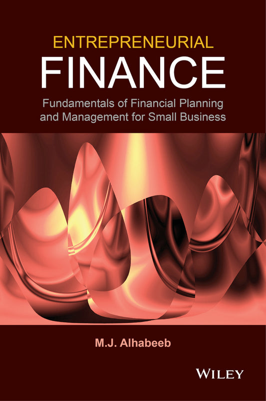 Entrepreneurial Finance; Fundamentals of Financial Planning and Management for Small Business (Hardback) 9781118691519