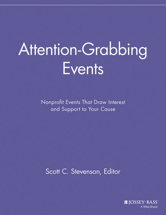 Attention-Grabbing Events; Nonprofit Events That Draw Interest and Support to Your Cause (Paperback / softback) 9781118691595
