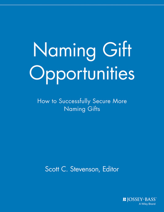 Naming Gift Opportunities; How to Successfully Secure More Naming Gifts (Paperback / softback) 9781118691830
