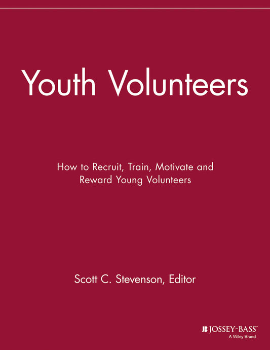 Youth Volunteers; How to Recruit, Train, Motivate and Reward Young Volunteers (Paperback / softback) 9781118691892