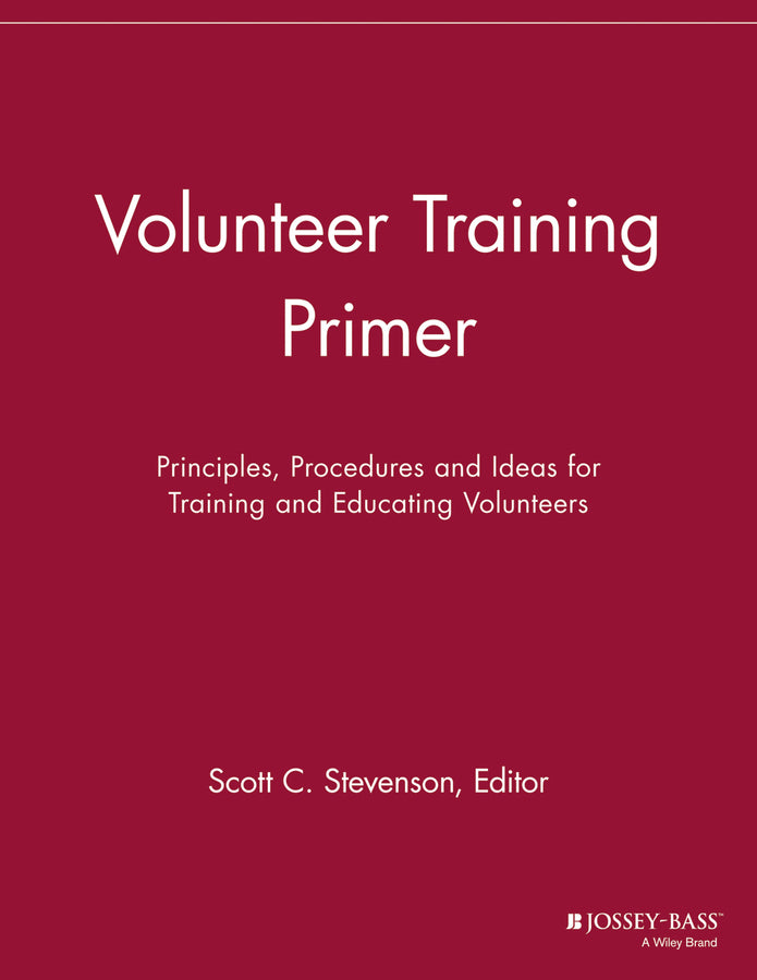 Volunteer Training Primer; Principles, Procedures and Ideas for Training and Educating Volunteers (Paperback / softback) 9781118692097