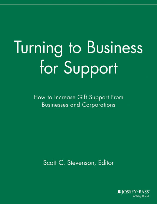 Turning to Business for Support; How to Increase Gift Support From Businesses and Corporations (Paperback / softback) 9781118692189