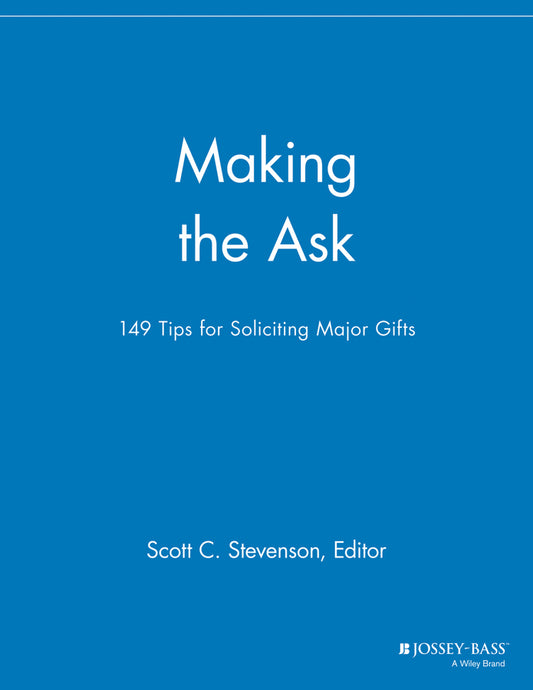 Making the Ask; 149 Tips for Soliciting Major Gifts (Paperback / softback) 9781118693070