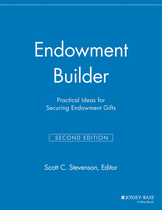 Endowment Builder; Practical Ideas for Securing Endowment Gifts (Paperback / softback) 9781118693117