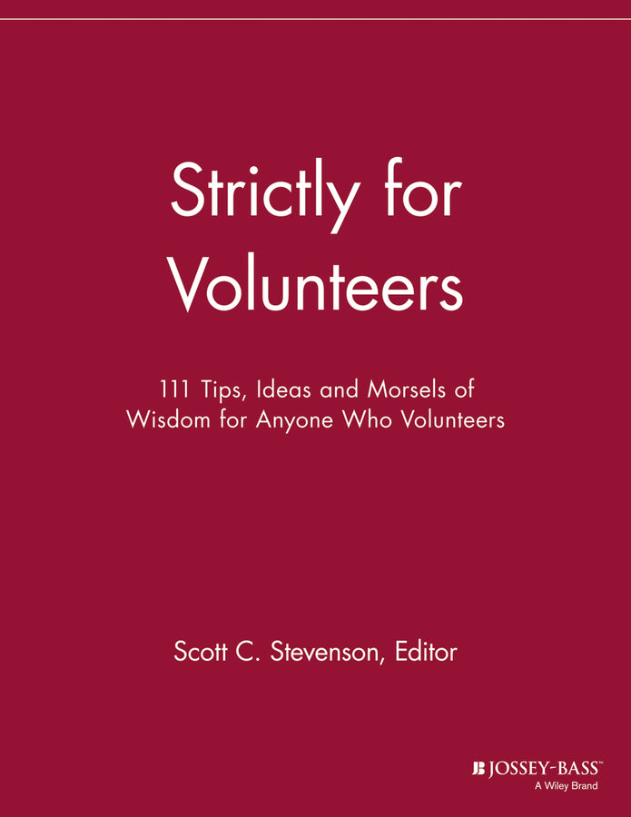 Strictly for Volunteers; 111 Tips, Ideas and Morsels of Wisdom for Anyone Who Volunteers (Paperback / softback) 9781118693193
