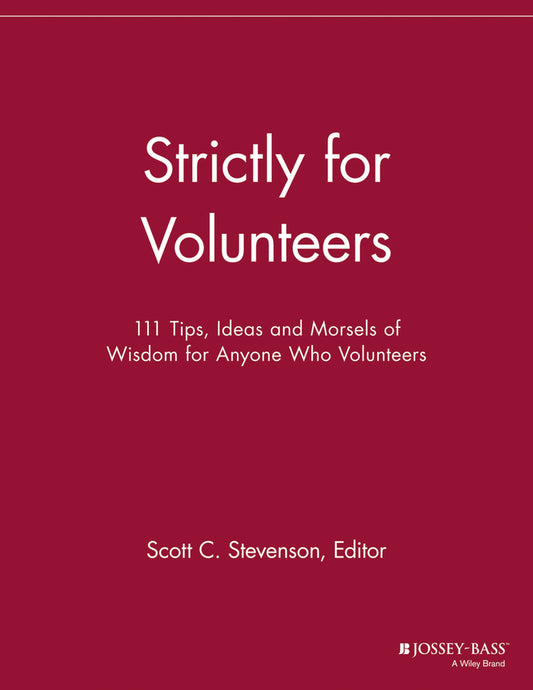 Strictly for Volunteers; 111 Tips, Ideas and Morsels of Wisdom for Anyone Who Volunteers (Paperback / softback) 9781118693193