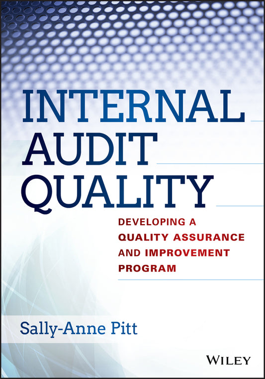 Internal Audit Quality; Developing a Quality Assurance and Improvement Program (Hardback) 9781118715512