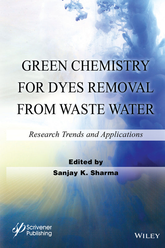 Green Chemistry for Dyes Removal from Waste Water; Research Trends and Applications (Hardback) 9781118720998