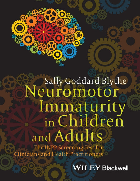 Neuromotor Immaturity in Children and Adults; The INPP Screening Test for Clinicians and Health Practitioners (Paperback / softback) 9781118736968