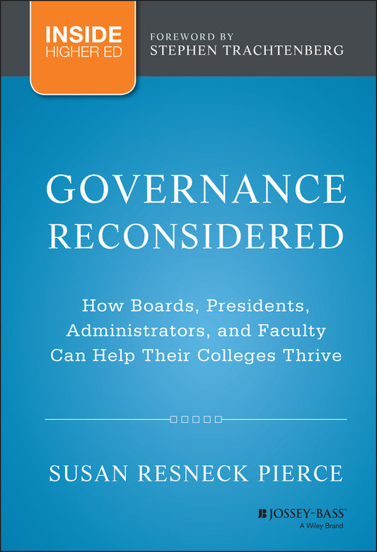 Governance Reconsidered; How Boards, Presidents, Administrators, and Faculty Can Help Their Colleges Thrive (Hardback) 9781118738498