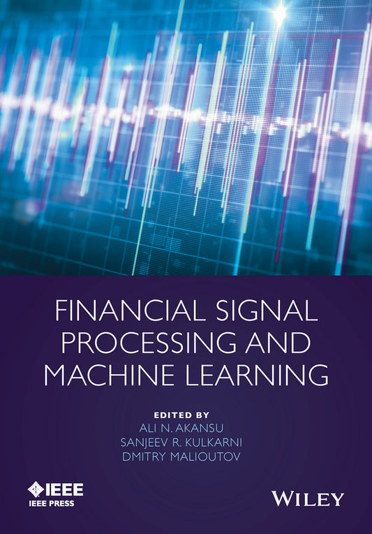Financial Signal Processing and Machine Learning (Hardback) 9781118745670