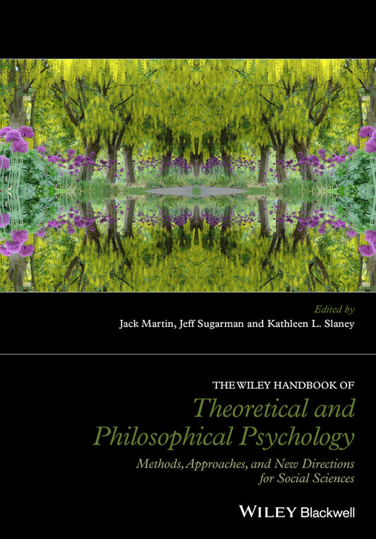 The Wiley Handbook of Theoretical and Philosophical Psychology; Methods, Approaches, and New Directions for Social Sciences (Hardback) 9781118748336