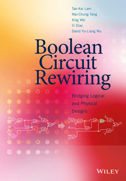 Boolean Circuit Rewiring; Bridging Logical and Physical Designs (Hardback) 9781118750117