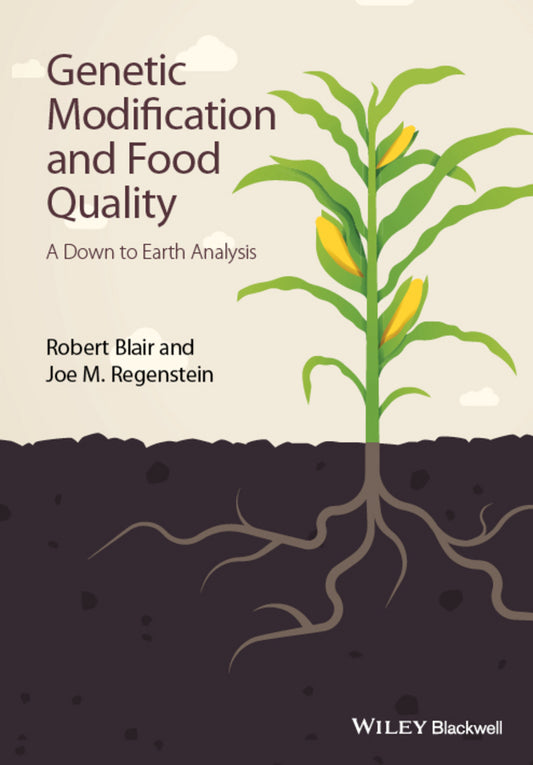 Genetic Modification and Food Quality; A Down to Earth Analysis (Hardback) 9781118756416